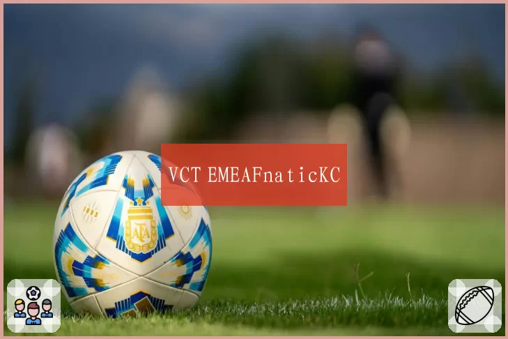 VCT EMEAFnaticKC